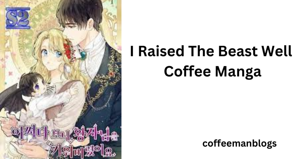 I Raised The Beast Well Coffee Manga