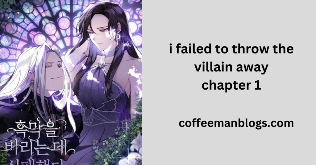 i failed to throw the villain away chapter 1