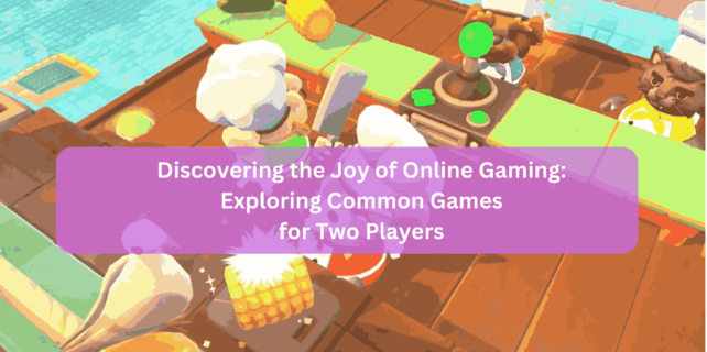 Discovering the Joy of Online Gaming Exploring Common Games for Two Players