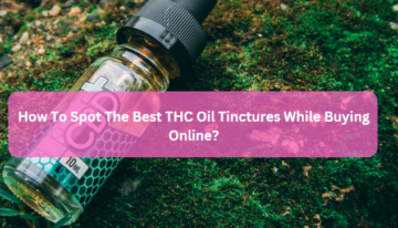 How To Spot The Best THC Oil Tinctures While Buying Online?